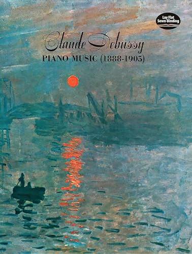 Claude Debussy Piano Music (1888-1905) (Dover Classical Piano Music)
